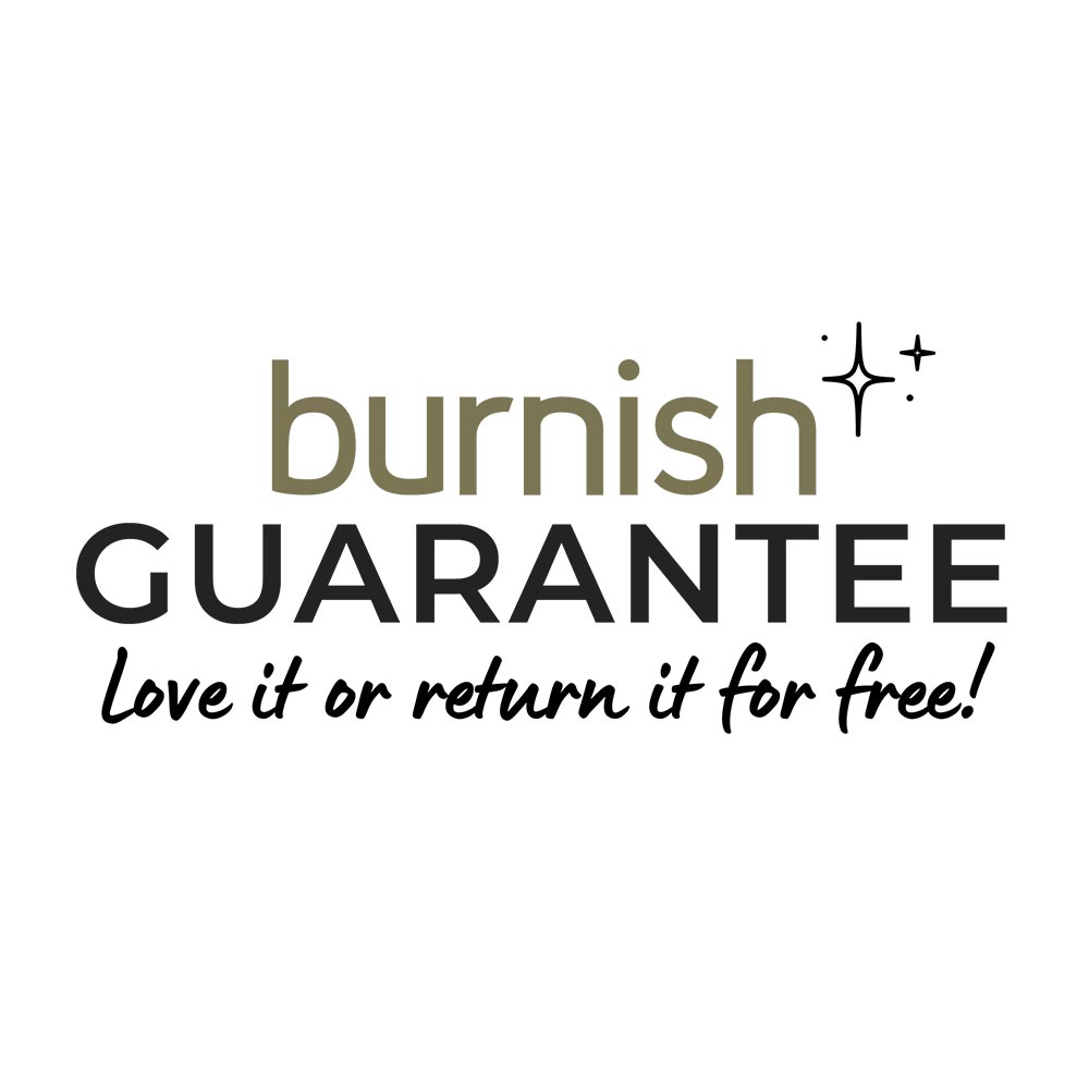 Burnish Guarantee. Love it or return it for free.